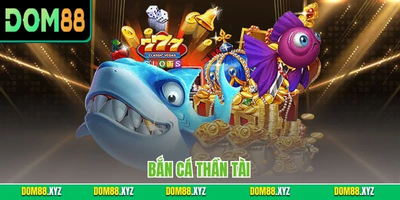 Bắn Cá Thần Tài