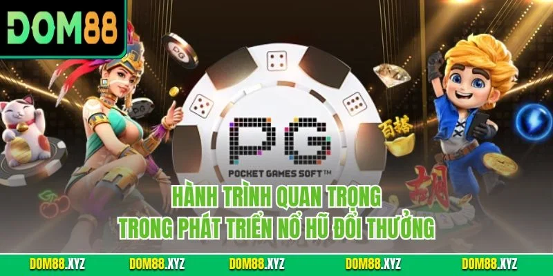 Hành trình quan trọng trong phát triển nổ hũ đổi thưởng