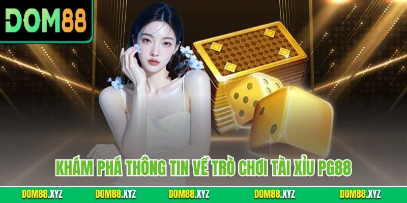 Khám phá thông tin về trò chơi tài xỉu PG88