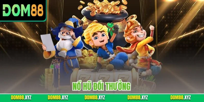 Nổ hũ đổi thưởng