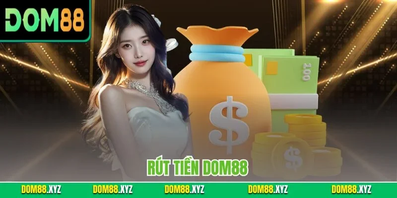 Rút tiền DOM88