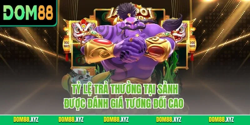 Tỷ lệ trả thưởng tại sảnh được đánh giá tương đối cao 